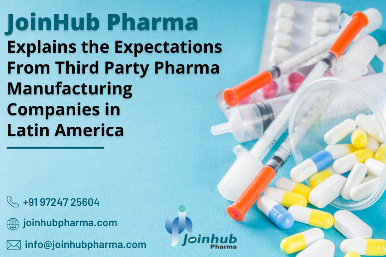 JoinHub Pharma Explains the Expectations from Third Party Pharma Manufacturing Companies in Latin America