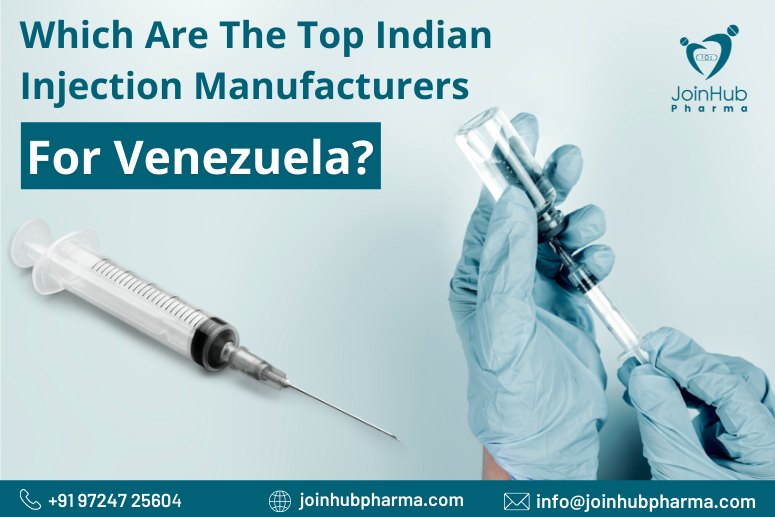 Which Are The Top Indian Injection Manufacturers For Venezuela?