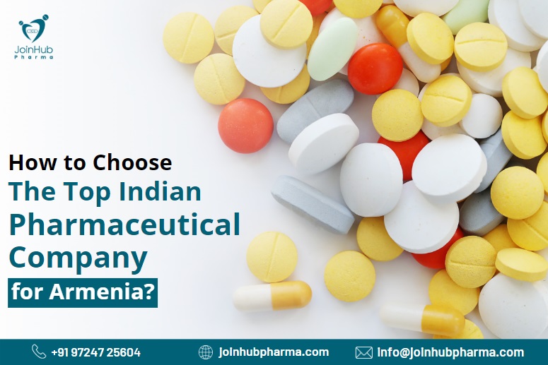 How to Choose The Top Indian Pharmaceutical Company For Armenia