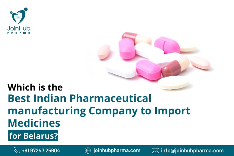 Best Indian Pharmaceutical manufacturing Company to Import Medicines for Belarus?