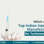 Which are The Top Indian Injection Manufacturers For Turkmenistan? | JoinHub-Pharma