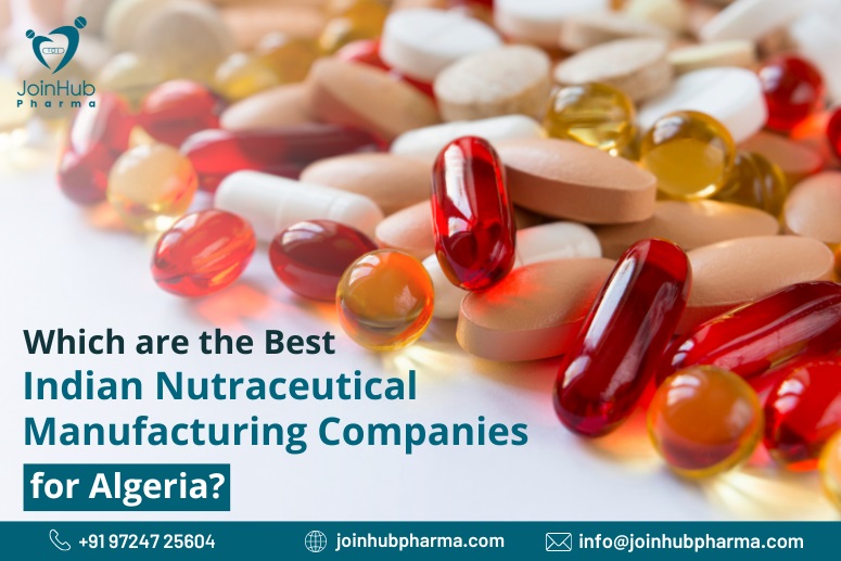 Which are the Best Indian Nutraceutical Manufacturing Companies for Algeria