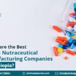 Which are the Best Indian Nutraceutical Manufacturing Companies for Ethiopia? | JoinHub-Pharma
