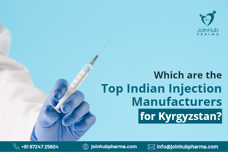 Which are The Top Indian Injection Manufacturers For Kyrgyzstan? | JoinHub Pharma