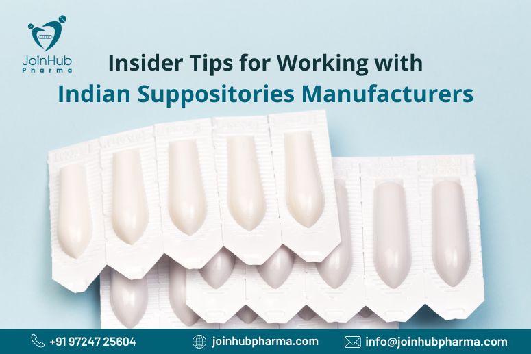 Insider Tips for Working with Indian Suppositories Manufacturers | JoinHub Pharma