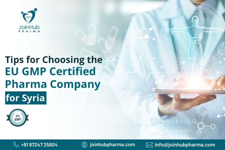 Tips for Choosing the EU GMP Certified Pharma Company for Syria | JoinHub Pharma