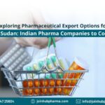 Exploring Pharmaceutical Export Options for South Sudan: Indian Pharma Companies to Consider | JoinHub Pharma