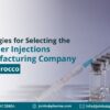 Strategies for Selecting the Premier Injections Manufacturing Company for Morocco | JoinHub Pharma