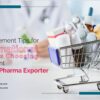 Procurement Tips for International Buyers- Choosing the Right Indian Pharma Exporter