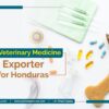 Top Veterinary Medicine Exporter for Honduras