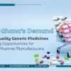 How Ghana’s Demand for High-Quality Generic Medicines is Shaping Opportunities for Indian Pharma Manufacturers