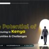 The Potential of Generic Medicine Manufacturing in Kenya: Opportunities & Challenges