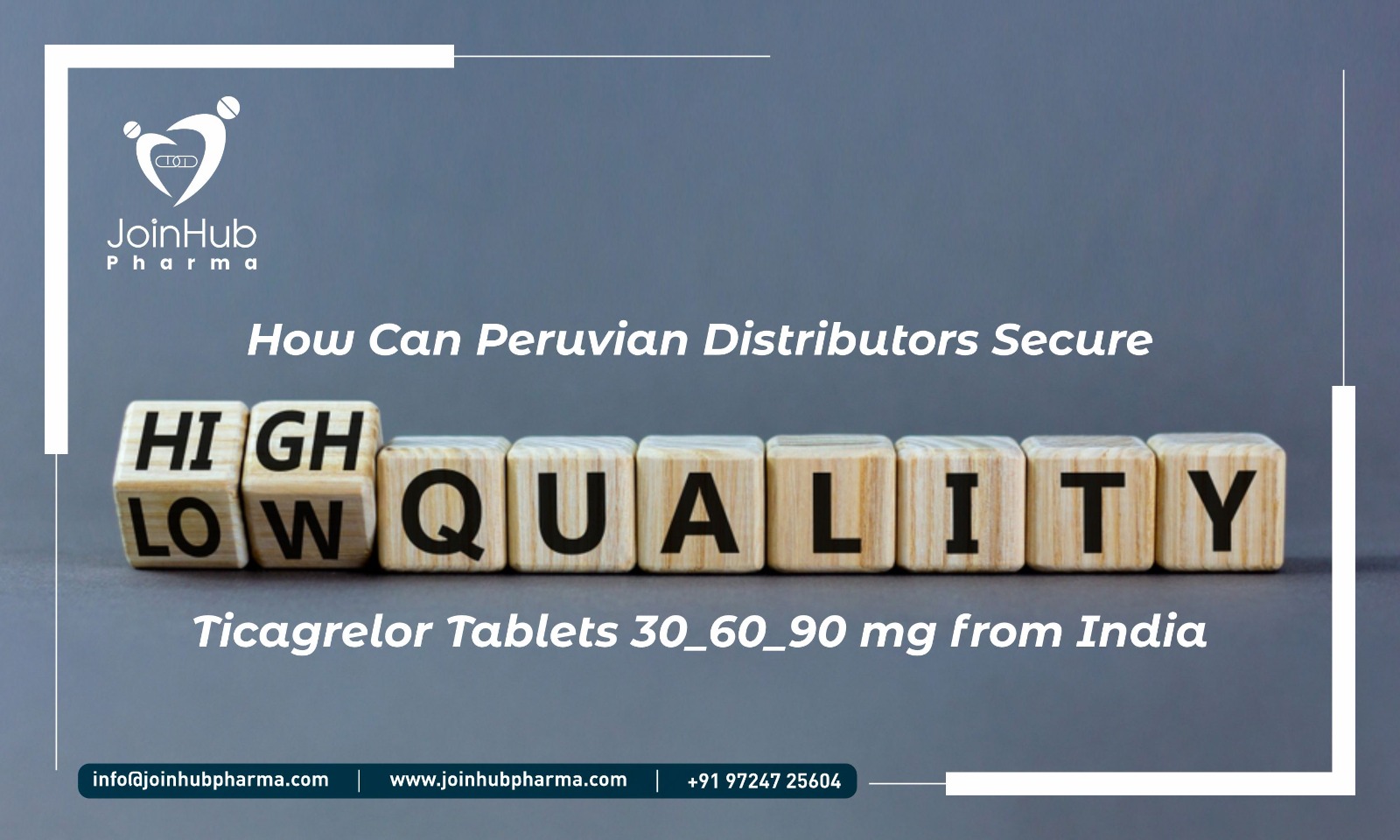 How Can Peruvian Distributors Secure High-Quality 30/60/90 mg Ticagrelor Tablets from India?