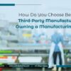 How Do You Choose Between Third-Party Manufacturing and Owning a Manufacturing Unit