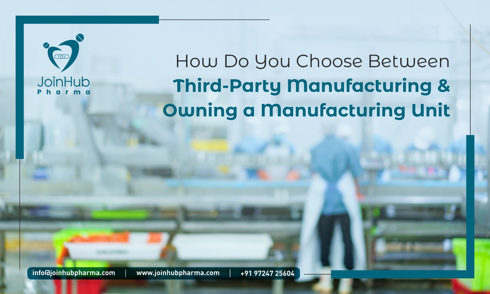 How Do You Choose Between Third-Party Manufacturing and Owning a Manufacturing Unit