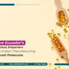 Why Are Ecuador’s Nutraceutical Importers Turning to Indian Manufacturing for Advanced Molecules?