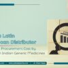 How a Latin American Distributor Reduced Procurement Cost by 40% With Indian Generic Medicines