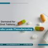 Rising Demand for GLP-1 Oral Tablets: Why India Leads Manufacturing