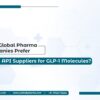 Why Global Pharma Companies Prefer Indian API Suppliers for GLP-1 Molecules?