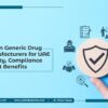Indian Generic Drug Manufacturers for UAE Quality Compliance Cost Benefits