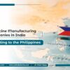 Medicine Manufacturing Companies in India Exporting to the Philippines
