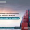 Top Pharmaceutical Company in India for Latin America A Complete Guide for Importers