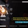 Pharmaceutical Third Party Manufacturing for UAE: A Strategic Advantage
