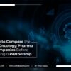 How to Compare Best Oncology Pharma Companies for Partnerships